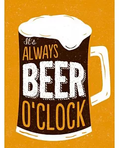 It’s Always Beer O’clock