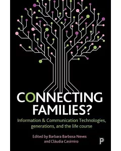 Connecting Families?: Information and Communication Technologies, Generations, and the Life Course