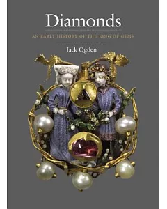 Diamonds: An Early History of the King of Gems