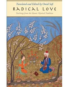 Radical Love: Teachings from the Islamic Mystical Tradition