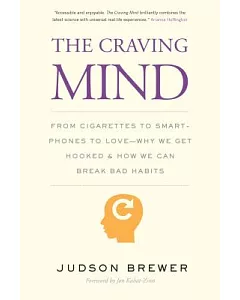 The Craving Mind: From Cigarettes to Smartphones to Love – Why We Get Hooked and How We Can Break Bad Habits