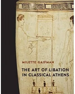 The Art of Libation in Classical Athens