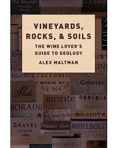 Vineyards, Rocks, and Soils: The Wine Lover’s Guide to Geology