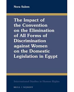 The Impact of the Convention on the Elimination of All Forms of Discrimination Against Women on the Domestic Legislation in Egypt