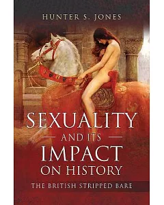 Sexuality and Its Impact on History: The British Stripped Bare