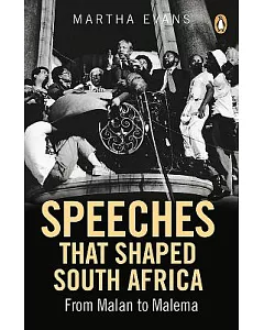 Speeches That Shaped South Africa: From Malan to Malema