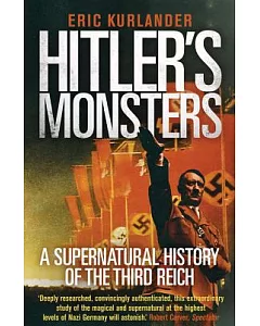 Hitler’s Monsters: A Supernatural History of the Third Reich