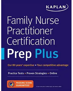 Kaplan Family Nurse Practitioner Certification Prep Plus: Practice Tests + Proven Strategies + Online