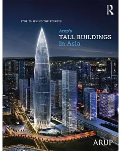 Arup’s Tall Buildings in Asia: Stories Behind the Storeys