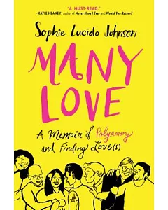 Many Love: A Memoir of Polyamory and Finding Love(s)