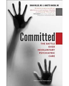 Committed: The Battle over Involuntary Psychiatric Care
