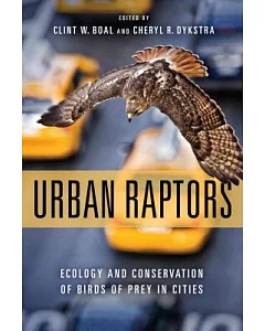 Urban Raptors: Ecology and Conservation of Birds of Prey in Cities