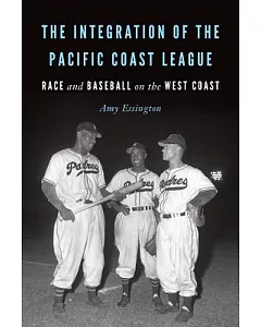 The Integration of the Pacific Coast League: Race and Baseball on the West Coast