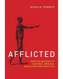 Afflicted: How Vulnerability Can Heal Medical Education and Practice