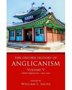 The Oxford History of Anglicanism: Global Anglicanism, C. 1910-2000