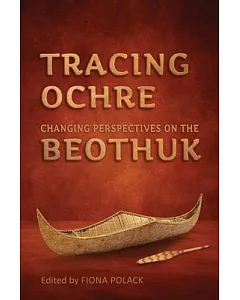 Tracing Ochre: Changing Perspectives on the Beothuk