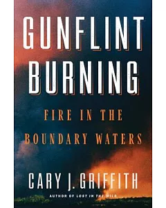 Gunflint Burning: Fire in the Boundary Waters