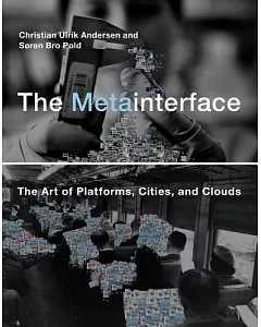 The Metainterface: The Art of Platforms, Cities, and Clouds