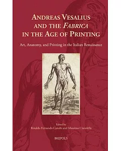 Andreas Vesalius and the Fabrica: Art, Anatomy, and Printing in the Italian Renaissance