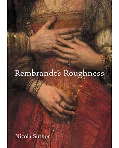 Rembrandt’s Roughness