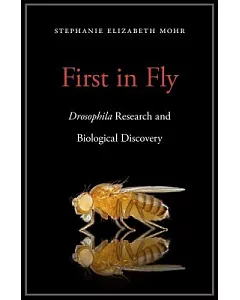 First in Fly: Drosophila Research and Biological Discovery