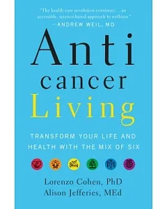 Anticancer Living: Transform Your Life and Health With the Mix of Six