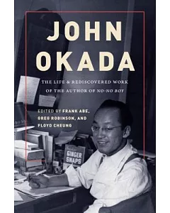 John Okada: The Life and Rediscovered Work of the Author Ofno-no Boy