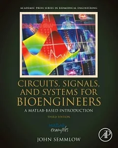 Circuits, Signals and Systems for Bioengineers: A Matlab-based Introduction