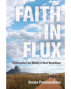 Faith in Flux: Pentecostalism and Mobility in Rural Mozambique