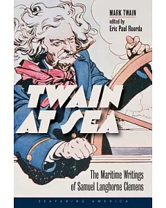 Twain at Sea: The Maritime Writings of Samuel Langhorne Clemens