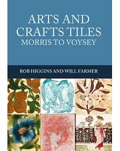 Arts and Crafts Tiles: Morris to Voysey