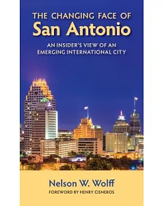 The Changing Face of San Antonio: An Insider’s View of an Emerging International City