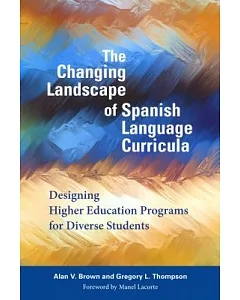 The Changing Landscape of Spanish Language Curricula: Designing Higher Education Programs for Diverse Students