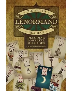 The Art of Lenormand Reading: Decoding Powerful Messages