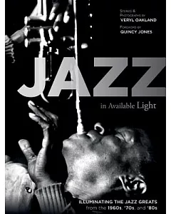 Jazz in Available Light: Illuminating the Jazz Greats from the 1960s, ’70s and ’80s