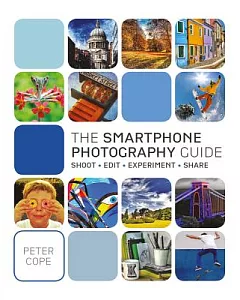 The Smartphone Photography Guide: Shoot*edit*experiment*share