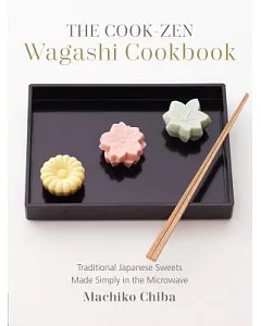 The Cook-zen Wagashi Cookbook: Traditional Japanese Sweets Made Simply in the Microwave