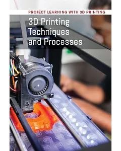 3D Printing Techniques and Processes