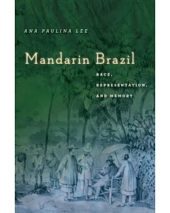 Mandarin Brazil: Race, Representation, and Memory