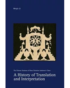 A History of Translation and Interpretation: The Chinese Versions of Hans Christian Andersen’s Tales