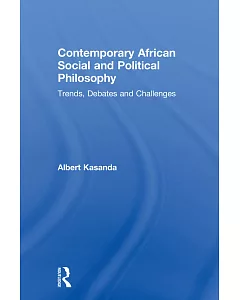 Contemporary African Social and Political Philosophy: Trends, Debates and Challenges