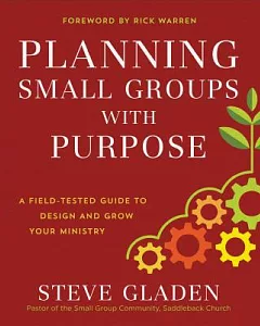 Planning Small Groups With Purpose: A Field-tested Guide to Design and Grow Your Ministry