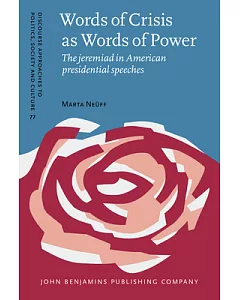 Words of Crisis As Words of Power: The Jeremiad in American Presidential Speeches