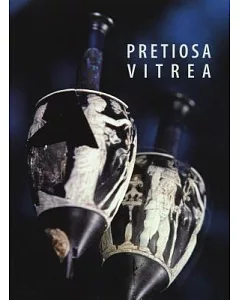 Pretiosa Vitrea: The Art of Glass Manufacturing in the Museums and Private Collections of Tuscany