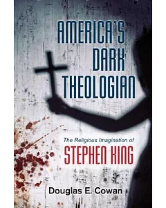 America’s Dark Theologian: The Religious Imagination of Stephen King