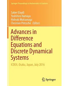 Advances in Difference Equations and Discrete Dynamical Systems: Icdea, Osaka, Japan, July 2016