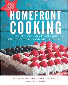 Home Front Cooking: Recipes, Wit, and Wisdom from American Veterans and Their Loved Ones