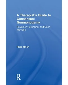 A Therapist’s Guide to Consensual Nonmonogamy: Polyamory, Swinging, and Open Marriage