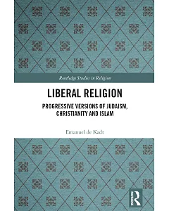 Liberal Religion: Progressive Versions of Judaism, Christianity and Islam
