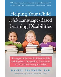 Helping Your Child With Language-based Learning Disabilities: Strategies to Succeed in School and Life With Dyscalculia, Dyslexi